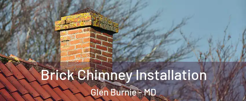  Brick Chimney Installation Glen Burnie - MD