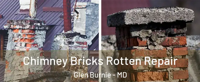  Chimney Bricks Rotten Repair Glen Burnie - MD