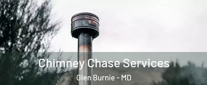  Chimney Chase Services Glen Burnie - MD