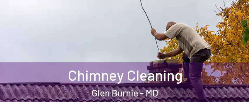  Chimney Cleaning Glen Burnie - MD