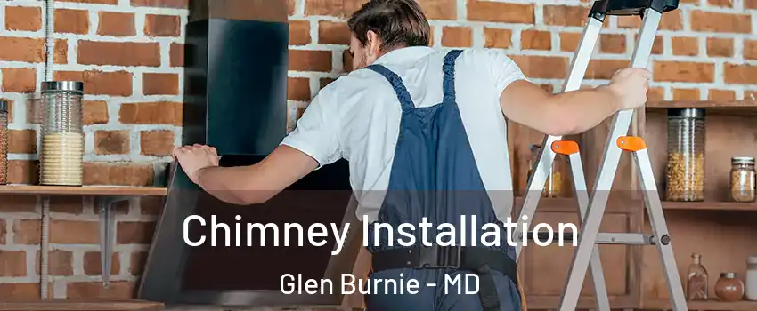  Chimney Installation Glen Burnie - MD