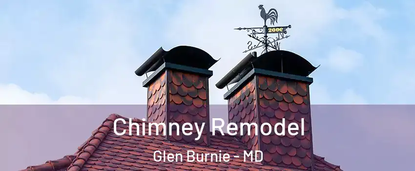  Chimney Remodel Glen Burnie - MD