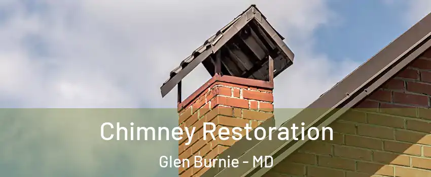  Chimney Restoration Glen Burnie - MD
