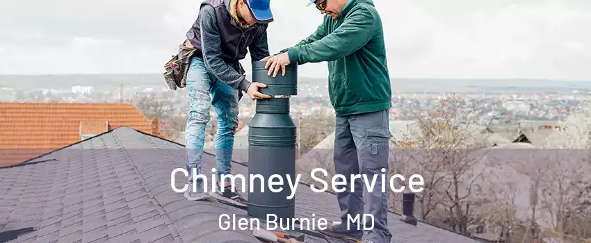  Chimney Service Glen Burnie - MD