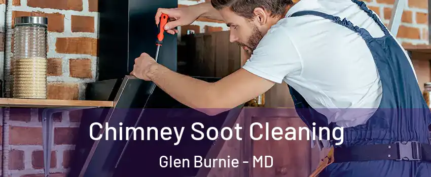  Chimney Soot Cleaning Glen Burnie - MD