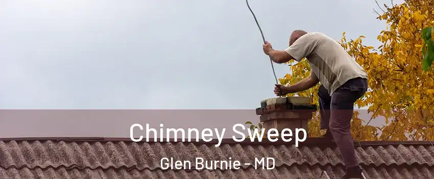  Chimney Sweep Glen Burnie - MD