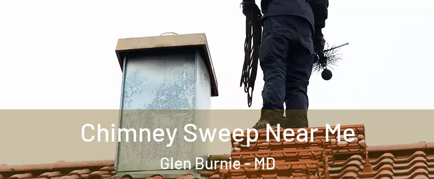  Chimney Sweep Near Me Glen Burnie - MD