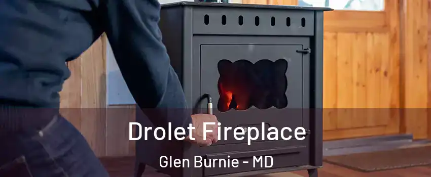  Drolet Fireplace Glen Burnie - MD