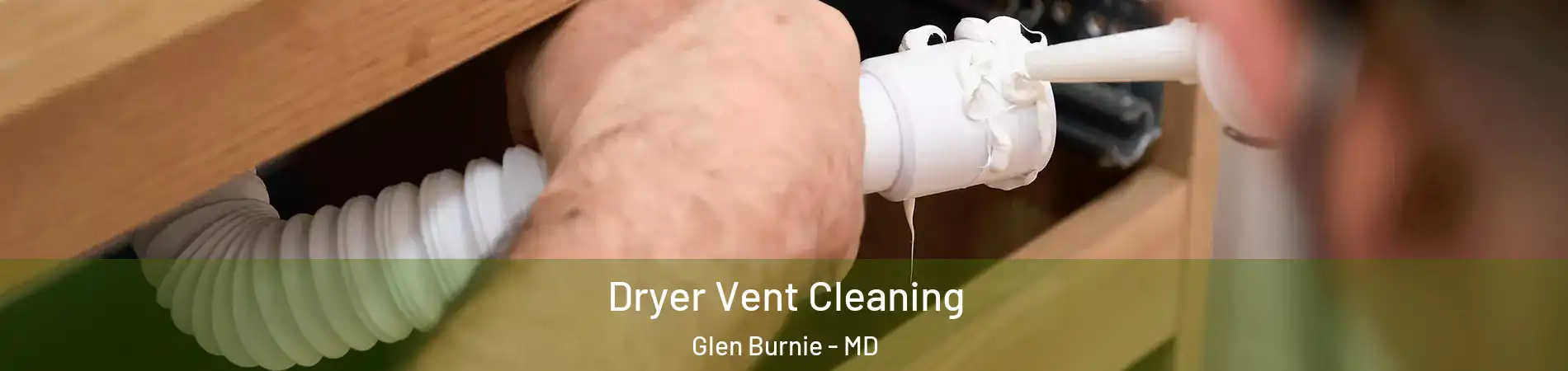  Dryer Vent Cleaning Glen Burnie - MD