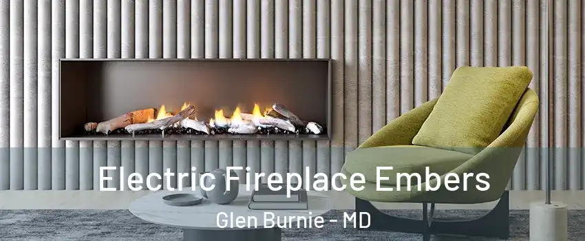  Electric Fireplace Embers Glen Burnie - MD