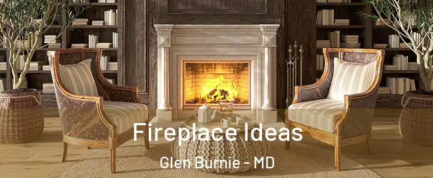  Fireplace Ideas Glen Burnie - MD