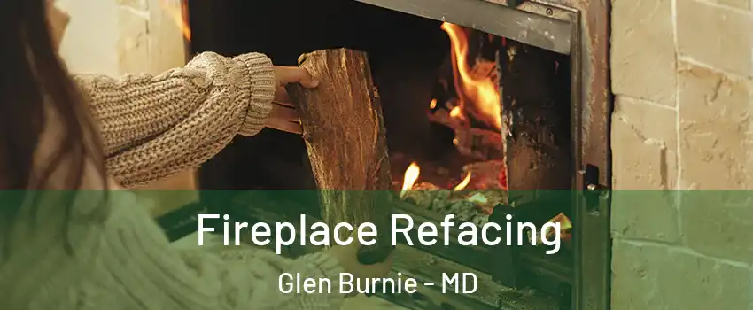  Fireplace Refacing Glen Burnie - MD
