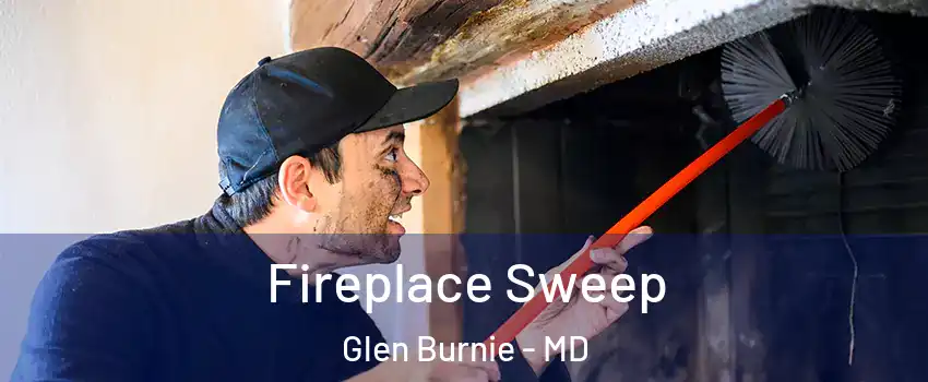  Fireplace Sweep Glen Burnie - MD