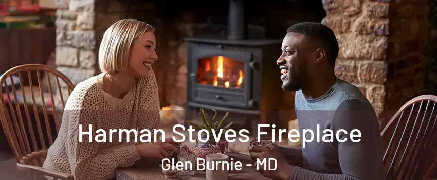  Harman Stoves Fireplace Glen Burnie - MD