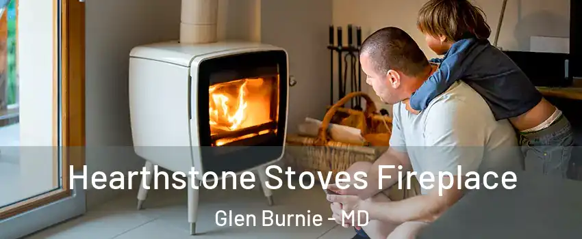  Hearthstone Stoves Fireplace Glen Burnie - MD