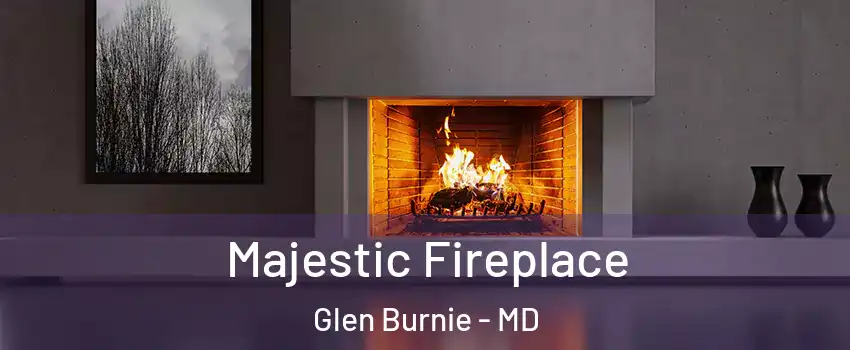  Majestic Fireplace Glen Burnie - MD