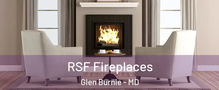  RSF Fireplaces Glen Burnie - MD