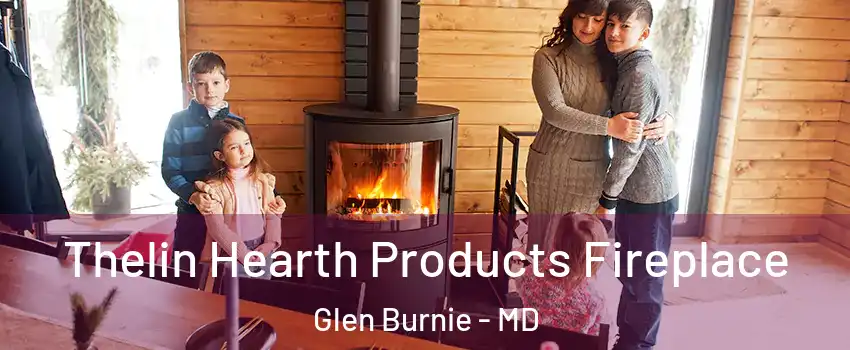  Thelin Hearth Products Fireplace Glen Burnie - MD
