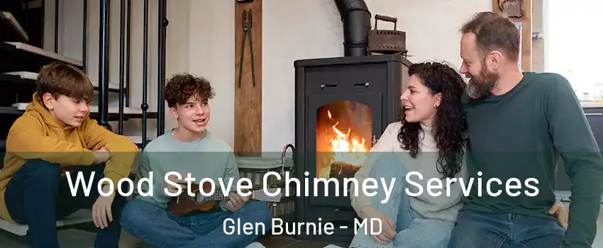  Wood Stove Chimney Services Glen Burnie - MD