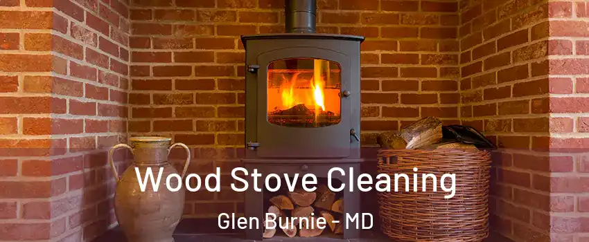  Wood Stove Cleaning Glen Burnie - MD